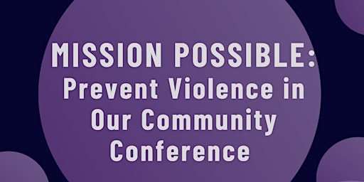 MISSION POSSIBLE: Prevent Violence in Our Community Conference