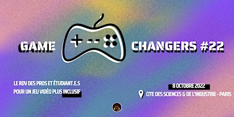 GAME CHANGERS #22 : Le RDV du jeu vidéo inclusif
