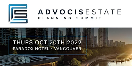 Advocis Greater Vancouver: Estate Planning Summit