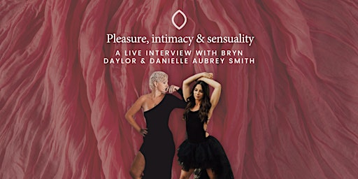 Pleasure, Intimacy & Sensuality: A Live Interview with Bryn Daylor