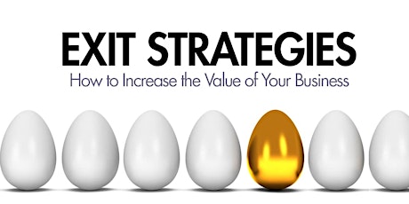 Exit Strategies – How to Increase the Value of Your Business primary image