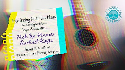 Pick Up Pennies & Rachael Kayte Free Live Music @ Original Pattern