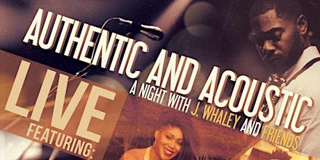 Authentic and Acoustic A Night with J. Whaley & Friends  