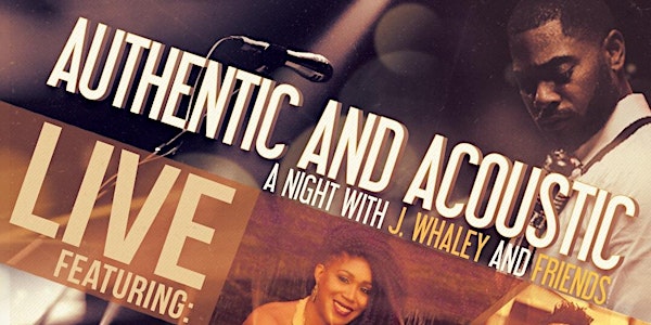 Authentic and Acoustic A Night with J. Whaley & Friends