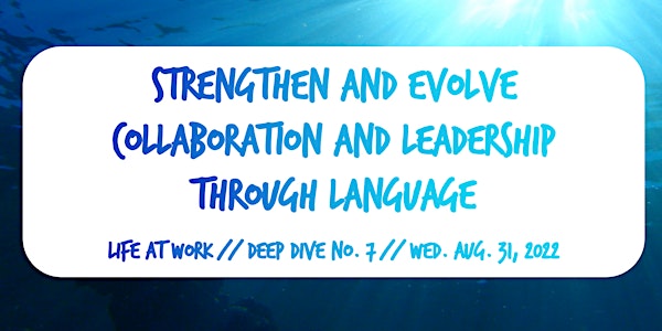 Strengthen and Evolve Collaboration and Leadership Through Language ~ DD #7