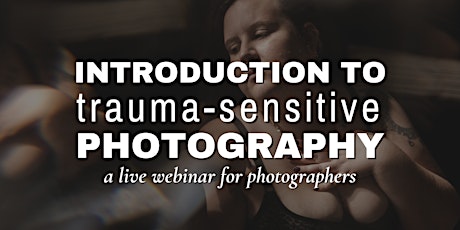 Introduction to Trauma-Sensitive Photography