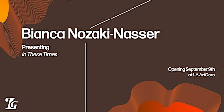 Bianca Nozaki-Nasser Opening Reception