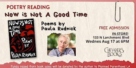 Poetry Reading! Now is Not A Good Time by Paula Rudnick