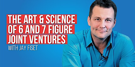 The Art & Science of 6 and 7 Figure Joint Ventures, w/ Jay Fiset primary image