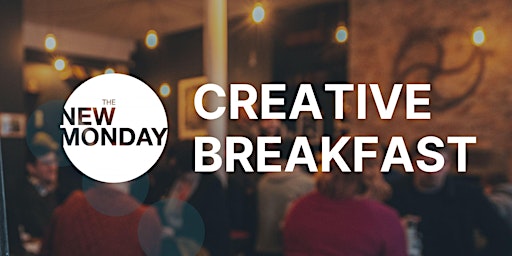 The New Monday: Creative Breakfast primary image