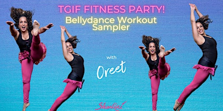 Imagen principal de TGIF FITNESS DANCE PARTY:  Bellydance Workout Sampler