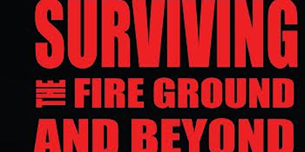 Surviving the Fire Ground and Beyond