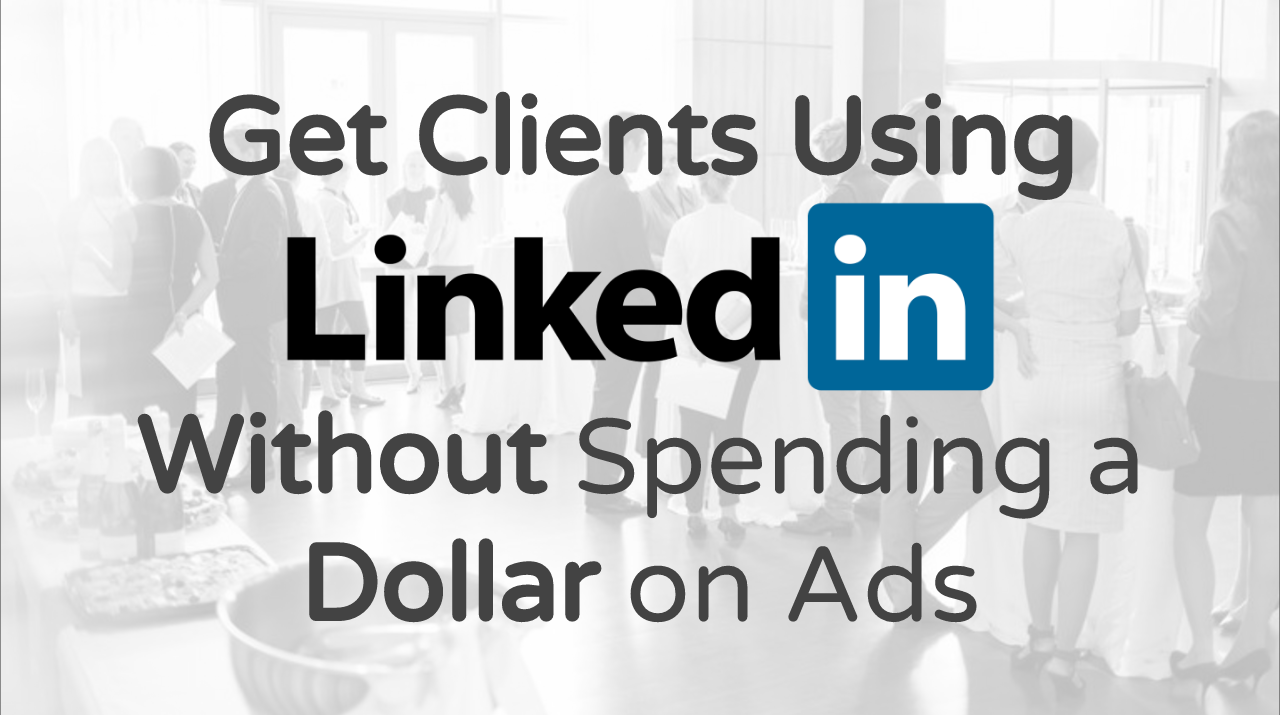 Consistently Get Clients (Free LinkedIn Training) Business Networking Event