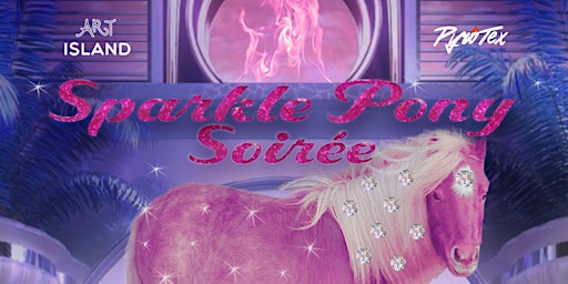Sparkle Pony Soirée: Art Party, Fashion Market, Performances, Community