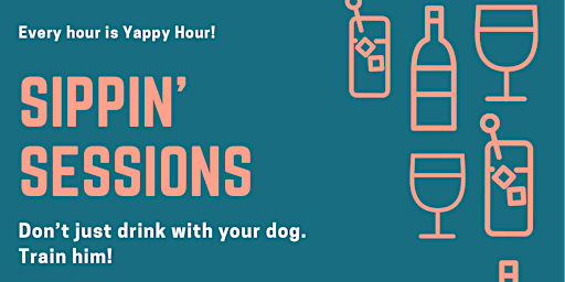 SIPPIN' SESSION: a training clinic for folks who like drinking with DOGS!