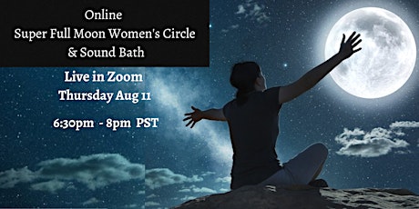 Virtual Super Full Moon in Aquarius  Women's  Circle   & Sound Bath