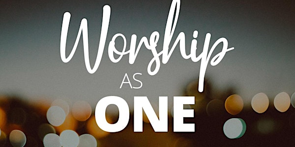 Worship as One:	 A Special Night of Worship