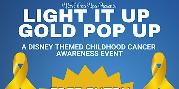 Light It Up Gold Pop Up - A Disney Themed Childhood Cancer Awareness Event