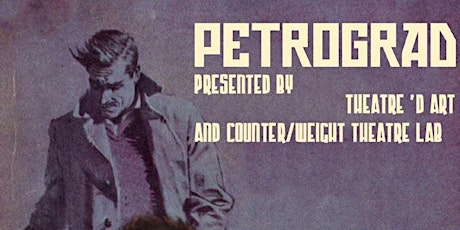 Theatre 'd Art and Counterweight Theater Lab Present: Petrograd primary image