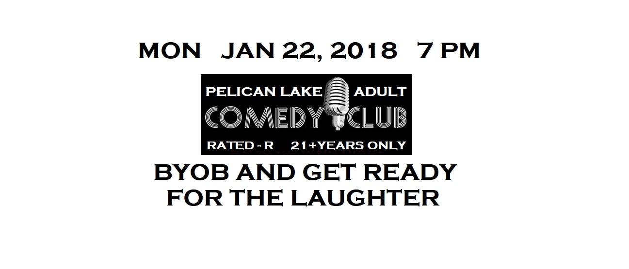 Pelican Lake Adult Comedy Club Mon Jan 22 18 7 Pm Event 1 22 Jan 18