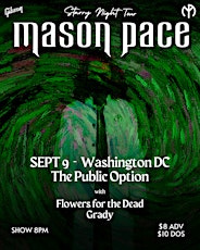 9/9 - Mason Pace, Flowers for the Dead, and Grady