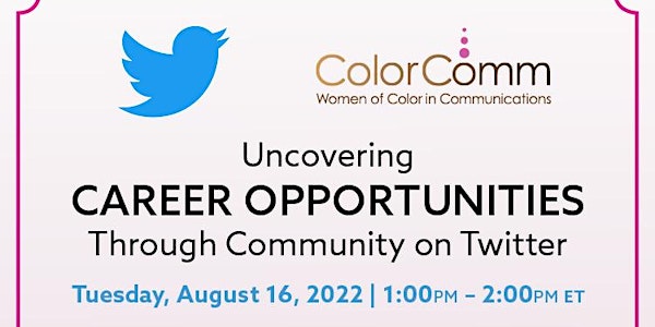 ColorComm x Twitter Present: Uncovering Career Opps with Twitter Community