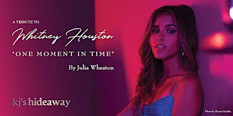 "One Moment in a Time" A tribute to Whitney Houston by Julia Wheaton