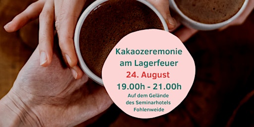 Kakaozeremonie am Lagerfeuer  24. August 2022