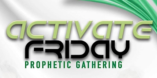 Activate Friday Prophetic Gathering