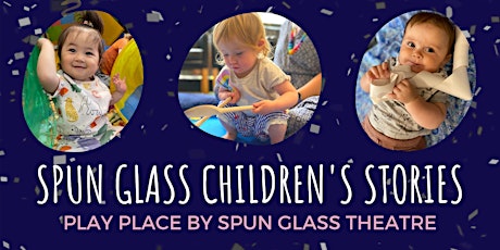 Spun Glass Stories - A 'Play Place' Pop-Up Event