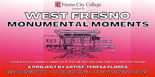 West Fresno: Monumental Moments- Storytelling and Envisioning Party