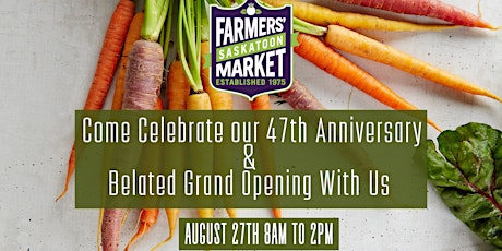 Saskatoon Farmers' Market  47th Anniversary & Belated Grand Opening