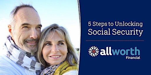 5 Steps to Unlocking Social Security (Rancho Cordova)