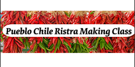 Pueblo Chile Ristra Making Class