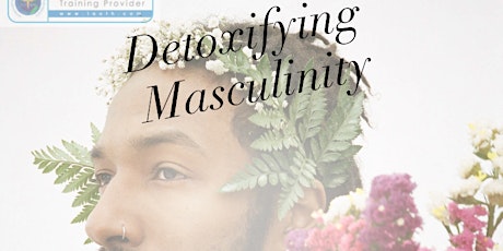 Detoxifying Masculinity