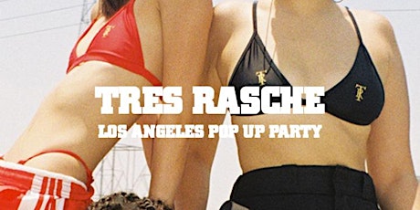 Très Rasché Los Angeles Pop-Up Party primary image