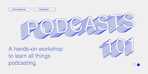 Podcasts 101 - Podcast Workshop - ArtSound FM