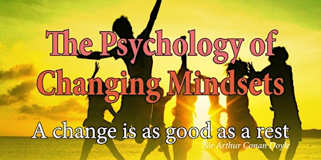 The Psychology of Changing Mindsets primary image