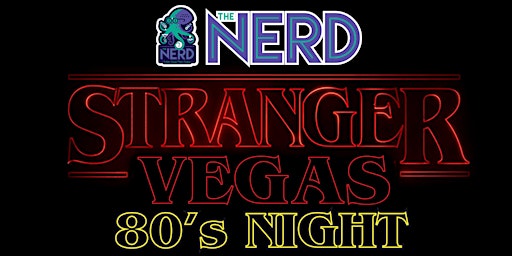 Stranger Vegas: A Stranger Things Themed 80’s Night at The Nerd