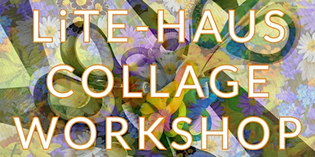 Collage Workshops for all ages at LiTE-HAUS
