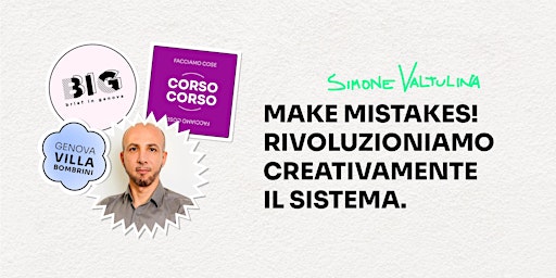 Corso - Make Mistakes! Rivoluzioniamo creativamente il sistema.
