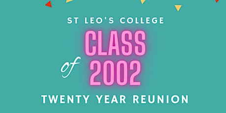 Class of 2002 - St Leo's 20 Year Reunion Party
