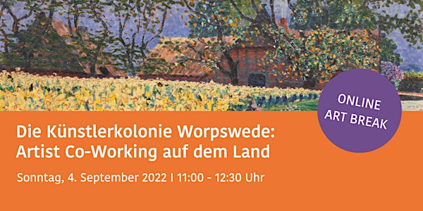 Künstlerkolonie Worpswede: Artist Co-Working auf dem Land ONLINE ART BREAK