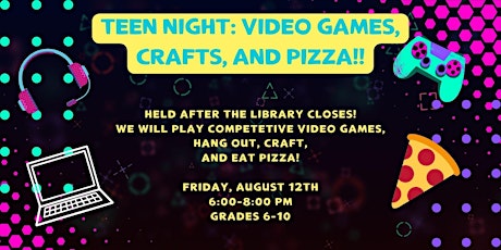 Teen Night: Video Games, Crafts + Pizza! (Grades 6-10)