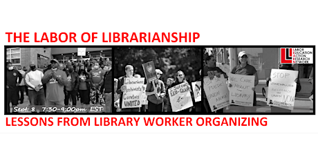 THE LABOR OF LIBRARIANSHIP: LESSONS FROM LIBRARY WORKER ORGANIZING