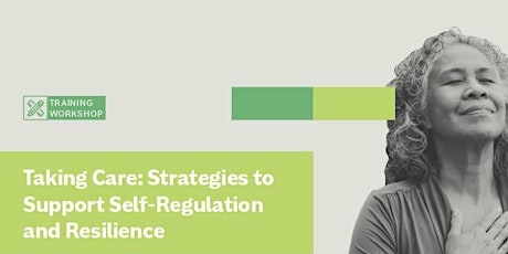 Taking Care: Strategies to Support Self-Regulation and Resilience