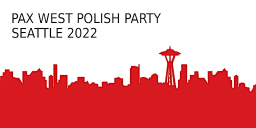 POLISH PARTY @ PAX WEST 2022