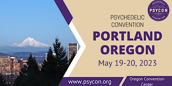 Psycon Psychedelic Convention Portland Oregon May 19-20, 2023