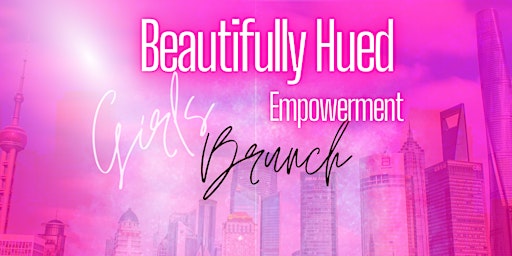 Beautifully Hued Girls Empowerment Brunch