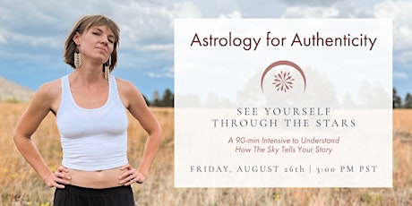 Astrology for Authenticity: See Yourself Through The Stars